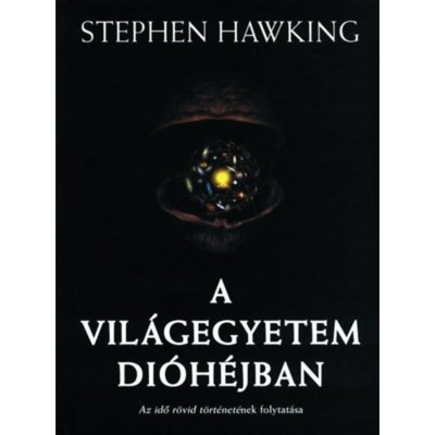 A vil&amp;aacute;gegyetem di&amp;oacute;h&amp;eacute;jban - Az idő r&amp;ouml;vid t&amp;ouml;rt&amp;eacute;net&amp;eacute;nek folytat&amp;aacute;sa - Stephen Hawking foto