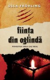 Fiinţa din oglindă. Povestea unui caz real - Hardcover - Ulla Fr&ouml;hling - RAO