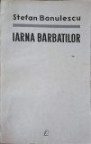 Iarna Barbatilor - Stefan Banulescu - Nuvele - Editura Pentru Literatura 1965 - Romana - Paperback