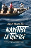 Navetist la tropice Nigeria, Angola, Indonezia, Ghana, plus Africa de Sud si Egipt - Ionut Sendroiu