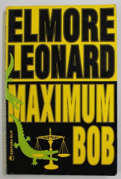 MAXIMUM BOB de ELMORE LEONARD , ANII &#039; 90