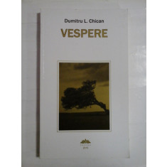 VESPERE (AUTOGRAF SI DEDICATIE PENTRU GEN. I. VLAD) - DUMITRU L. CHICAN