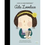 Ada Lovelace. Volumul 34. Copii cu visuri indraznete - Litera