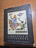 gargantua si pantagruel - francois rabelais - din anul 1967 - 637 pagini