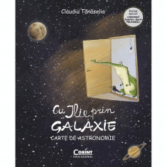 Cu Ilie prin galaxie. Carte de astronomie, Claudiu Tanaselia