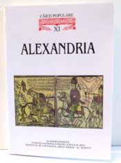 CELE MAI VECHI CARTI POPULARE IN LITERATURA ROMANA , XI ALEXANDRIA , CEA MAI VECHE VERSIUNE PASTRATA de FLORENTINA ZGRAON , 2006 foto