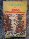 CASA PROFESORULUI - WILLA CATHER, 1983