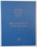 ARTA CRESTINA IN ROMANIA , SECOLELE VII - XIII , VOLUMUL II de I. BARNEA , 1981