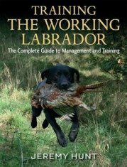 Training the Working Labrador, Hardcover/Jeremy Hunt foto