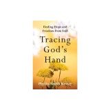 Tracing God&#039;s Hand: Finding Hope and Freedom from Fear