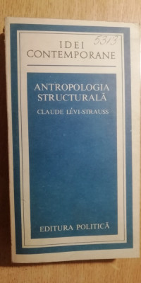 myh 525s - CLAUDE LEVI STRAUSS - ANTROPOLOGIA STRUCTURALA - ED 1981 foto