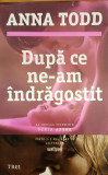 Dupa ce ne-am indragostit. Volumul 3 Seria After, Anna Todd