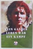 MEIN GANZES LEBEN WAR EIN KAMP ( TOATA VIATA MEA A FOST O LUPTA ) von SAKINE CANSIZ , TEXT IN LIMBA GERMANA , 2018