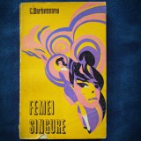 FEMEI SINGURE - C. BARBUCEANU