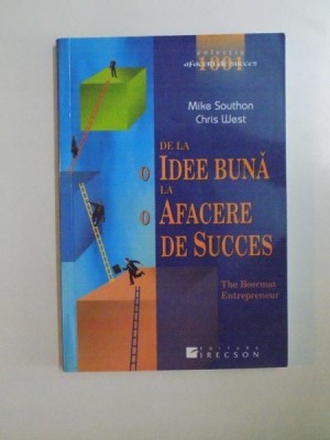DE LA O IDEE BUNA LA O AFACERE DE SUCCES de MIKE SOUTHON , CHRIS WEST , 2005 foto
