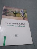 Cumpara ieftin TACEREA SAU CANTECUL-FLORICA MADRITSCH MARIN