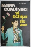 Nadia Comaneci si echipa de aur - D. Dimitriu (Carte)