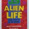 ALIEN LIFE , THE TRUTH IS IN HERE , SERIES &#039; WHAT &#039;S BIG THE IDEA ? by JACK CHALLONER , illustrated by ANDREW McLYNN , 1998