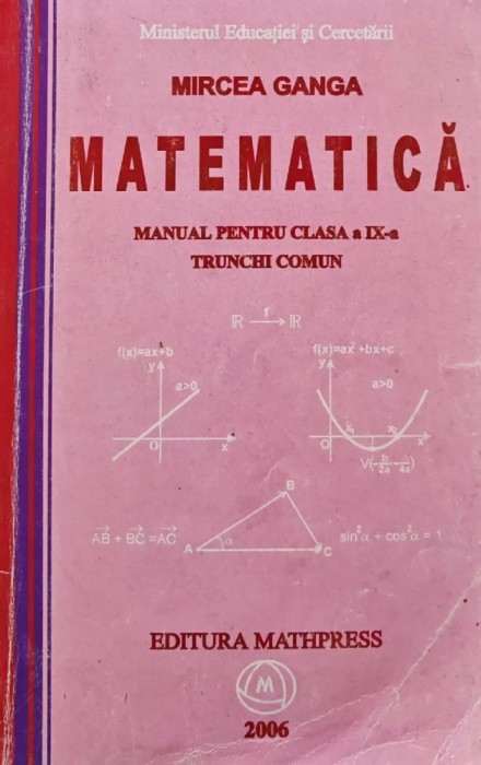 Matematica. Manual pentru clasa a IX-a (trunchi comun) - 2006 - Mircea Ganga (AM160)