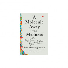 A Molecule Away from Madness: Tales of the Hijacked Brain