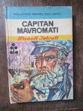 Capitan Mavromati - Panait Istrati - Ilustratii Gh. Cernaianu - Editura Ion Creanga - 1974 - Cartonata - 184 pagini