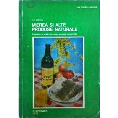D. C. Jarvis - Mierea si alte produse naturale