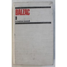COMEDIA UMANA , VOL. VIII de BALZAC , Bucuresti 1990