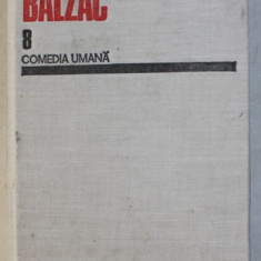 COMEDIA UMANA , VOL. VIII de BALZAC , Bucuresti 1990