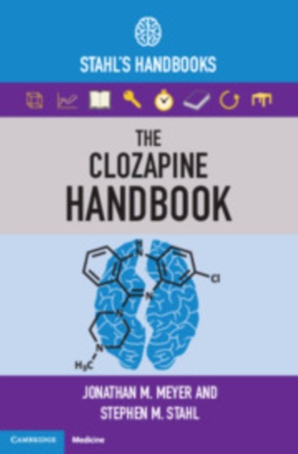 The Clozapine Handbook: Stahl&#039;s Handbooks