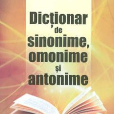 Dictionar de sinonime, omonime si antonime - Alexandru Emil M.