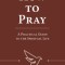 How to Pray: A Practical Guide to the Spiritual Life