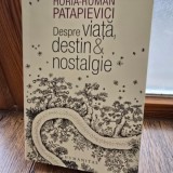 Despre viata, destin &amp; nostalgie - Horia-Roman Patapievici