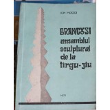 BRANCUSI: ANSAMBLUL SCULPTURAL DE LA TARGU-JIU-ION MOCIOI-255787