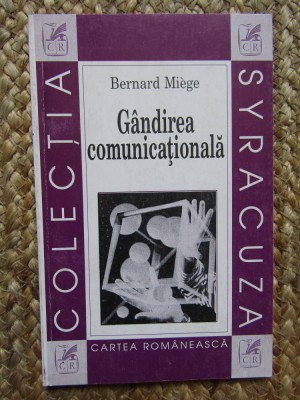 Gandirea comunicationala &amp;ndash; Bernard Miege foto