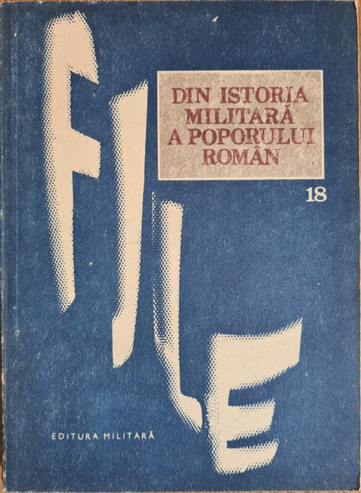 File din istoria militara a poporului roman, vol. 18 - Ilie Ceausescu (coord. de editie)
