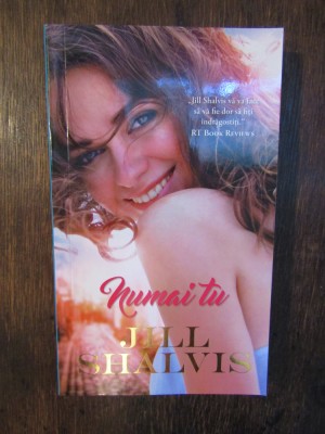 Numai tu - Jill Shalvis foto