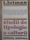 Studii de Tipologie a Culturii - I. Lotman, 1974, Editura Univers, Carte in limba Romana