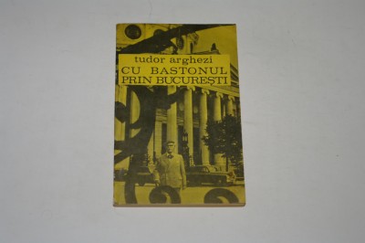 Cu bastonul prin Bucuresti - Tudor Arghezi foto