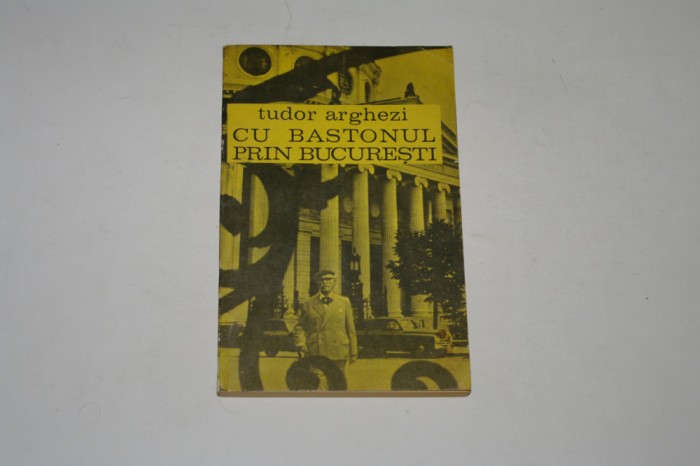 Cu bastonul prin Bucuresti - Tudor Arghezi