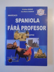 INVATATI SPANIOLA FARA PROFESOR , CURS PRACTIC de CRISTINA GUZGA , ANA - MARIA CAZACU , CONTINE CD , 2005 foto