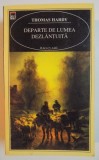 DEPARTE DE LUMEA DEZLANTUITA de THOMAS HARDY , 1996