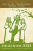 How God Became Jesus: The Real Origins of Belief in Jesus&#039; Divine Nature---A Response to Bart Ehrman