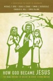 How God Became Jesus: The Real Origins of Belief in Jesus&#039; Divine Nature---A Response to Bart Ehrman