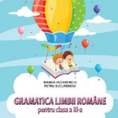 Gramatica limbii romane - Clasa 3 - Culegere - Bianca Bucurenciu, Petru Bucurenciu