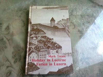 HOLIDAY IN LUCERNE. FERIEN IN LUZERN - MARK TWAIN (EDITIE BILINGVA) foto