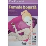 Kim Kiyosaki - Femeie bogata (Editia: 2011)