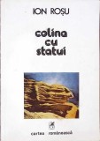 Colina cu Statui - Ion Rosu, Cartea Romaneasca, 1980, Poezie, 121 pagini