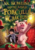 Cumpara ieftin Mărețele aventuri ale Porcului de Crăciun - J.K. Rowling, Arthur