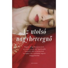 Az utols&oacute; nagyhercegnő - Reg&eacute;ny Olga Romanov&aacute;r&oacute;l, az utols&oacute; orosz c&aacute;r legidősebb l&aacute;ny&aacute;r&oacute;l, akit a bolsevikok az eg&eacute;sz c&aacute;ri csal&aacute;ddal egy&uuml;tt meggyilkol