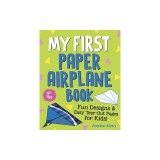 My First Paper Airplane Book: Fun Designs and Easy Tear-Out Pages for Kids!